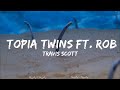 Travis Scott - Topia Twins ft. Rob49, 21 Savage  || Sylvia Music