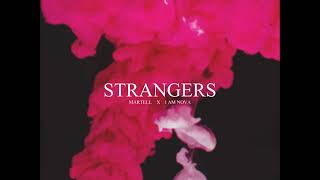 Video thumbnail of "Martell x I Am Nova - Strangers (Radio Edit)"