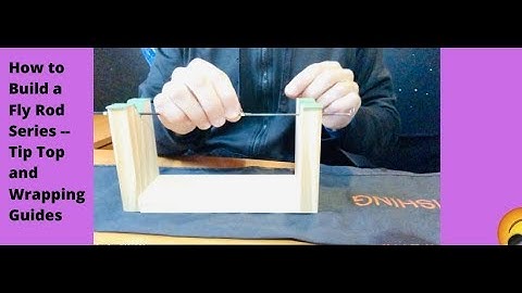 How to Build a Fly Rod Tutorial Series - Placing the Guides and Tip (Video 3)