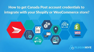 How to get Canada Post account credentials to integrate with your Shopify or WooCommerce store?