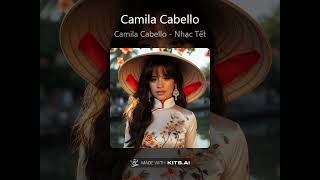 Camila Cabello - Nhạc Tết Mashup