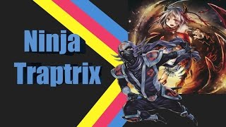 Ninja Traptrix deck Profile (Will Of Fire) 7/26/14