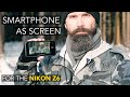 Smartphone as screen | For the Nikon Z6