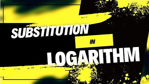 Logarithms: Substitution in Logarithms