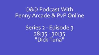 D&amp;D Podcast With Penny Arcade - &quot;Dick Tuna&quot;