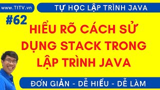 Java 62. Hiểu rõ về cách sử dụng Stack trong lập trình Java