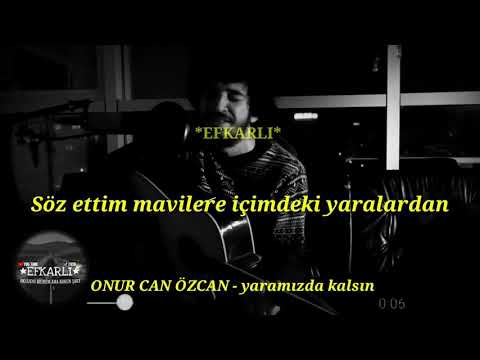 ONUR CANÖZCAN - yaramızda kalsın & sözleriyle whatsapp durumu