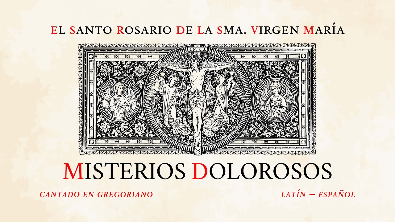 Santo Rosario Cantado – Misterios Dolorosos – Canto Gregoriano