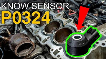 P0324 Knock Control System Error | symptoms | Causes | location solutions