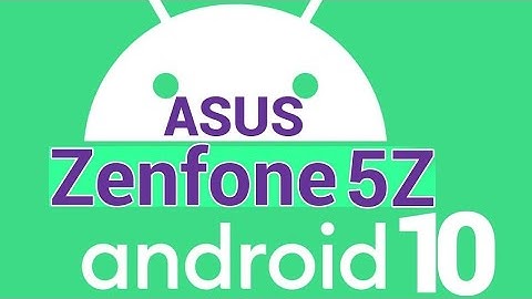 Asus Zenfone 5Z Official Android 10 Update