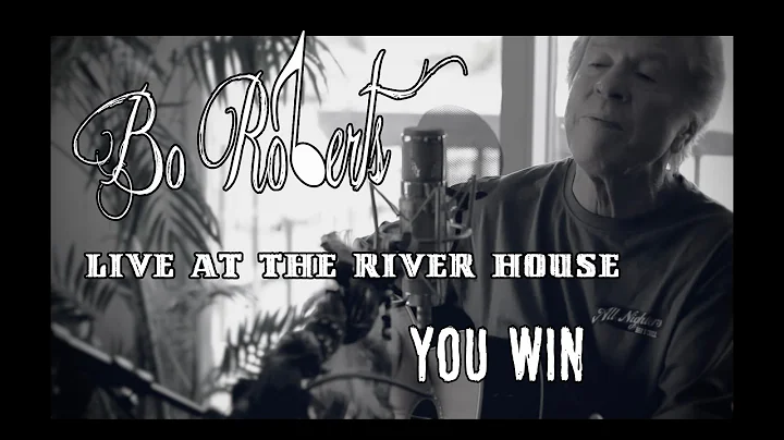 Bo Roberts - You Win - Live at the River House