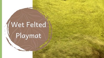 Wet Felted Playmat Tutorial
