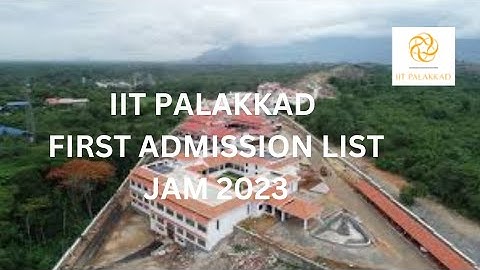 IIT PALAKKAD FIRST ADMISSION LIST || JAM 2023 #iit #iitjam #iitjam2023 #iitpalakkad