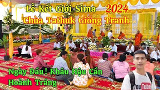 Ngày Đầu Tiên Chánh Lễ Kết Giới Sima Chùa Tathuk Giồng Tranh Đầy Bất ngờ || Long La Cà