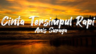 CINTA TERSIMPUL RAPI - ANIS SURAYA (OFFICIAL LIRIK VIDEO)