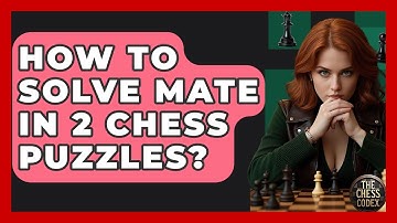 How To Solve Mate In 2 Chess Puzzles? - The Chess Codex