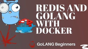 Redis and Golang with Docker | Using #Redis as Backend solution for Go | #golang #docker