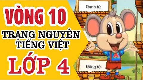 Tiếng Việt | Trạng Nguyên Tiếng Việt Lớp 4 Vòng 10 | Năm Học 2018 - 2019 | Kênh Tiểu Học