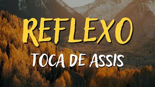 Miniatura del video "TOCA DE ASSIS – REFLEXO - MÚSICA CATÓLICA [LETRA]"