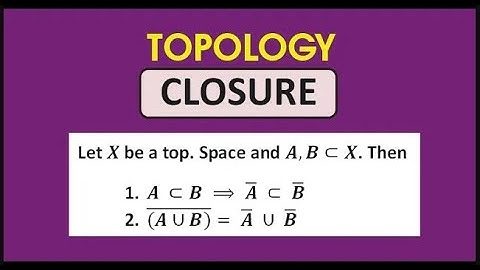 T9 : TOPOLOGY || Closure Of Set/Some Properties Of Closure Of Subsets Of A Top. Space/Closed Sets
