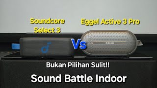 Bingung Anker Soundcore Select 3 vs Eggel Active 3 Pro? Mudah, dengar sampai habis. Sound Battle
