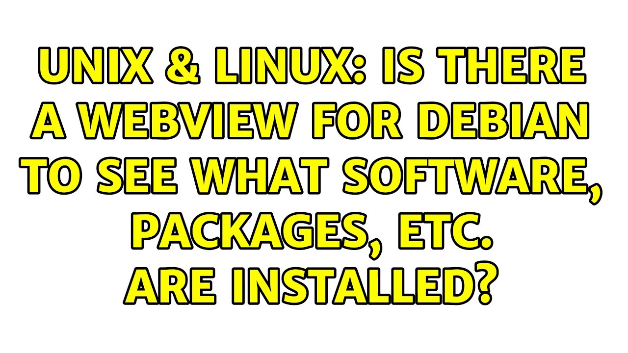 Unix & Linux: Is there a Webview for debian to see what software ...