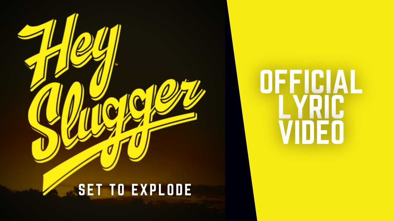Hey Slugger "Set to Explode" Official Lyric Video