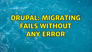 Drupal: Migrating fails without any error (2 Solutions!!)