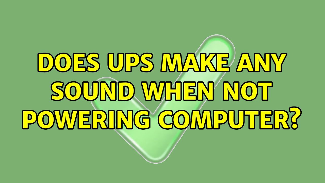 Does UPS Make Any Sound When Not Powering Computer 5 Solutions Does UPS Make Any Sound When Not Powering Computer 5 Solutions