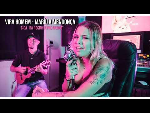 GICA "Da rocinha pro mundo" | Marilia Mendonça - VIRA HOMEM