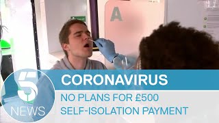 Coronavirus: No plans for £500 self-isolation payment, says Government | 5 News