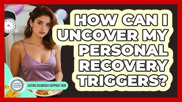How Can I Uncover My Personal Recovery Triggers?