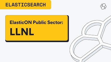 ElasticON Public Sector Customer Session: Lawrence Livermore National Laboratory (DOE - LLNL)