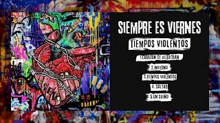 Video thumbnail of "Siempre es Viernes - Tiempos Violentos (FULL EP)"