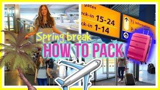 How to Pack a Suitcase for Spring Break 2016 + Travel Essentials!