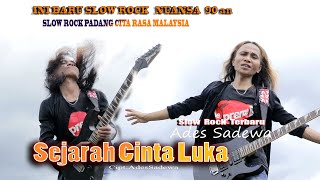 Slow Rock Padang Malaysia - SEJARAH CINTA LUKA - ADES SADEWA