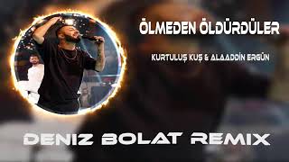 Ölmeden Öldürdüler...