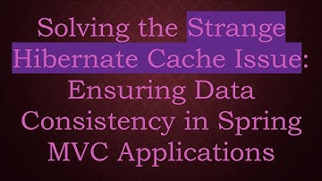 Solving the Strange Hibernate Cache Issue: Ensuring Data Consistency in Spring MVC Applications