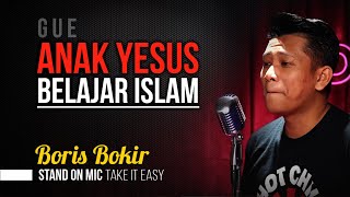 Boris Bokir - GUE ANAK YESUS ikut Pelajaran AGAMA ISLAM [Stand On Mic]