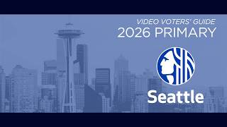 Video Voters Guide: 2026 Primary - City of Seattle