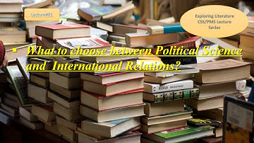 Best Choice between International Relations and Political Science for CSS| Comparison| Optional|