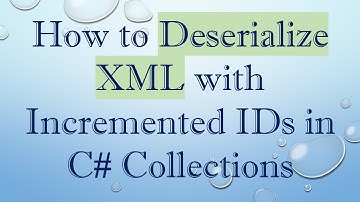 How to Deserialize XML with Incremented IDs in C#  Collections
