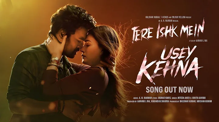 Usey Kehna: Tere Ishq Mein | A.R. Rahman Musical | Dhanush & Kriti Sanon | Love Anthem 2025