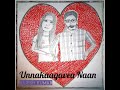 Unnakaagavea Naan Mp3 Song