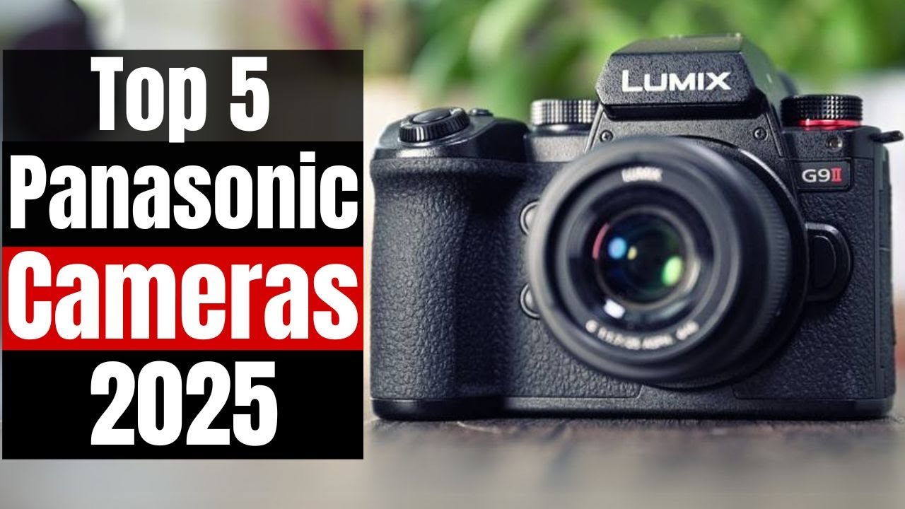 Best Panasonic Cameras 2025: Top 5 Lumix Picks You NEED to See! (G9II, S5IIX, GH7 & More)
