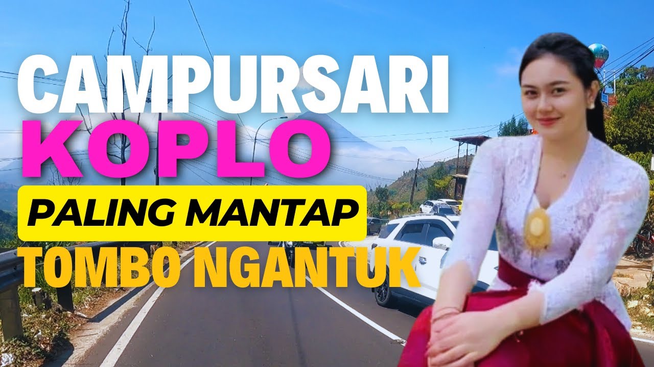 MANTAP TENAN CAMPURSARI KOPLO SING PALING TOP UNTUK TEMAN KERJA LAN TEMAN PERJALANAN TOMBO NGANTUK