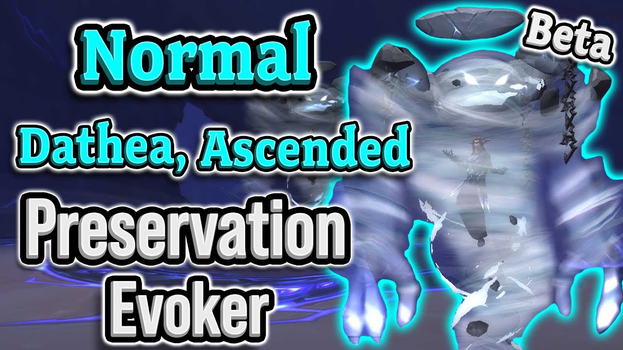 BETA Preservation Evoker Normal Dathea Ascended Gameplay | Dragonflight ...