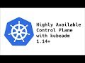 Highly Available Control Plane with kubeadm 1.14+