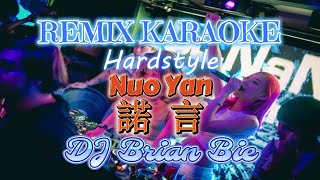 Remix Karaoke HardStyle FEMALE 伴奏版 || No Vocal || Nuo-Yan 諾言 || By Dj Brian Bie