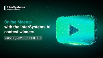 Online Meetup with the InterSystems AI Contest Winners
